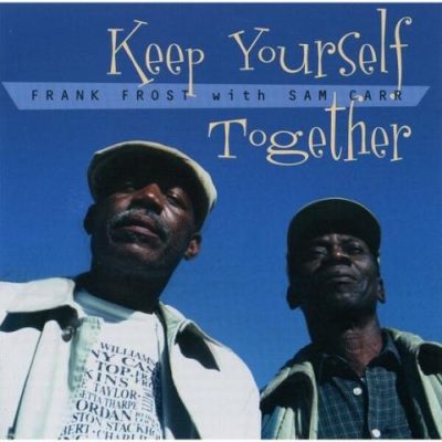 Frank Frost with Sam Carr - Keep Yourself Together (1996)