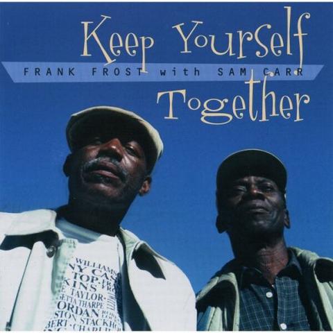 Frank Frost with Sam Carr - Keep Yourself Together (1996)