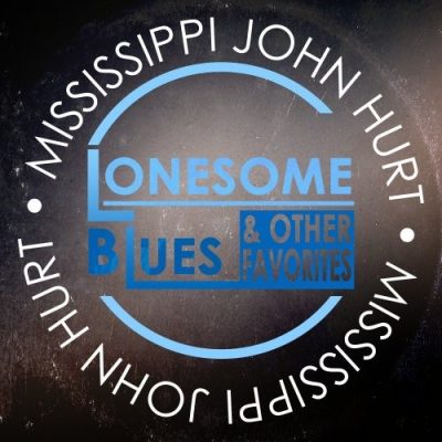 Mississippi John Hurt - Lonesome Blues & Other Favorites (2014)