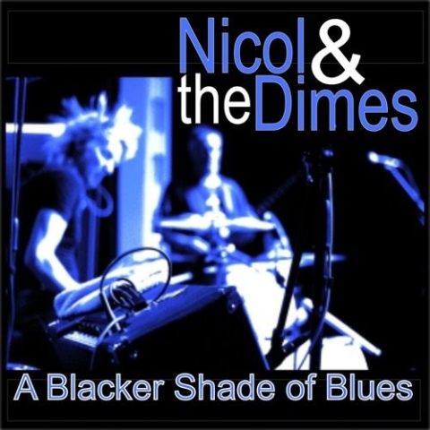 Nicol & the Dimes - A Blacker Shade of Blues (2018)
