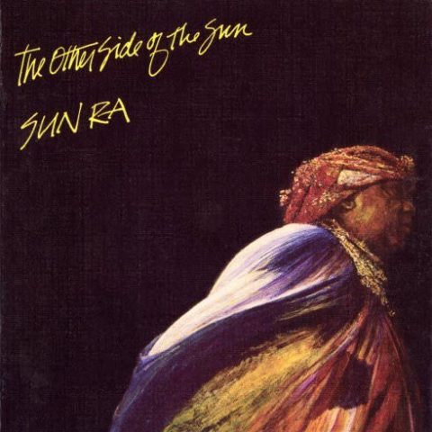 Sun Ra and his Arkestra - The Other Side Of The Sun (1979/2001)
