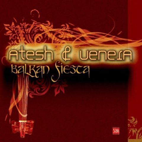 Atesh & Venera - Balkan Fiesta (2007)