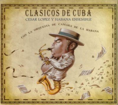 Cesar Lopez y Habana Ensemble - Clasicos de Cuba (2007)