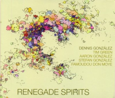 Dennis Gonzalez - Renegade Spirits (2008)