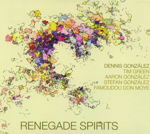 Dennis Gonzalez - Renegade Spirits (2008)