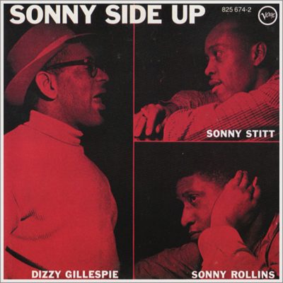Dizzy Gillespie, Sonny Stitt, Sonny Rollins - Sonny Side Up (1957/1986)
