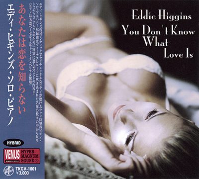 Eddie Higgins - You Don't Know What Love Is (2003)