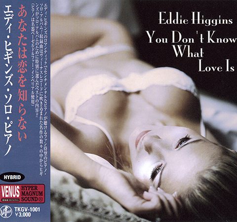 Eddie Higgins - You Don't Know What Love Is (2003)