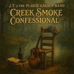 J.T. & The Plastic Garden Band - Creek Smoke Confessional (2026)