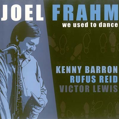 Joel Frahm - We Used To Dance (2007)