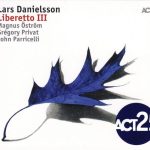 Lars Danielsson - Liberetto III (2017)