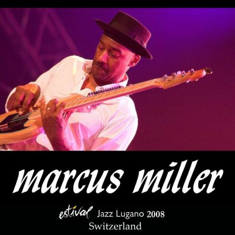 Marcus Miller - Estival Jazz Lugano (2008)