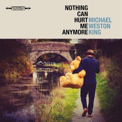 Michael Weston King - Nothing Can Hurt Me Anymore (2026)
