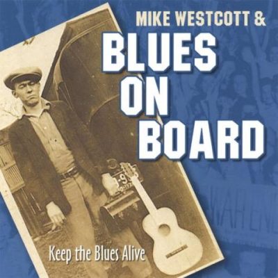 Mike Westcott & Blues On Board - Keep the Blues Alive (2005)