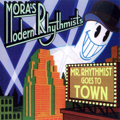 Mora's Modern Rhythmists - Mr. Rhythmist Goes To Town (1999)