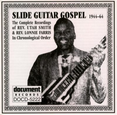 Rev. Utah Smith & Rev. Lonnie Farris - Slide Guitar Gospel 1944-64 (1995)