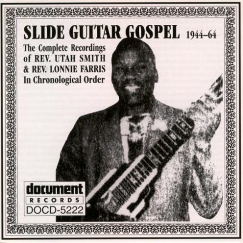 Rev. Utah Smith & Rev. Lonnie Farris - Slide Guitar Gospel 1944-64 (1995)