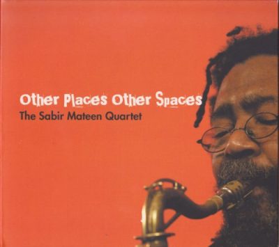 The Sabir Mateen Quartet - Other Places Other Spaces (2008)
