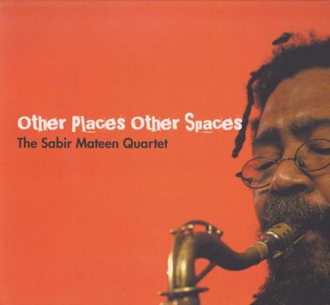 The Sabir Mateen Quartet - Other Places Other Spaces (2008)
