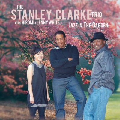 The Stanley Clarke Trio - Jazz In The Garden (2009)