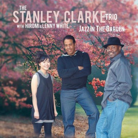 The Stanley Clarke Trio - Jazz In The Garden (2009)
