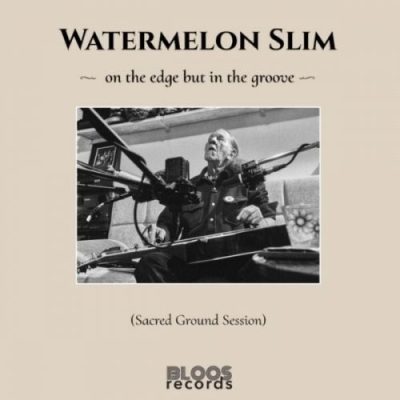 Watermelon Slim - On The Edge But In The Groove (2026)