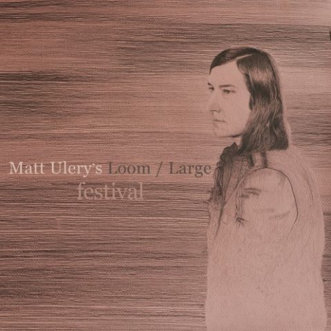 Matt Ulery's Loom/Large - Festival (2016)