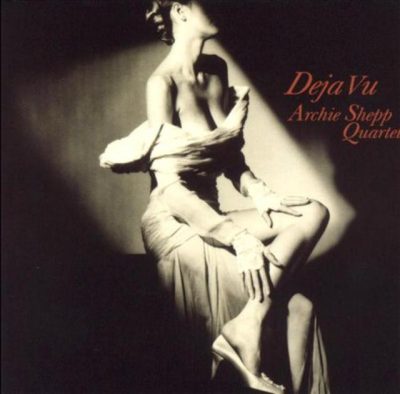 Archie Shepp Quartet - Deja Vu (2001)