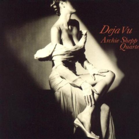 Archie Shepp Quartet - Deja Vu (2001)
