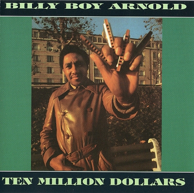 Billy Boy Arnold - Ten Million Dollars (1984/1995)
