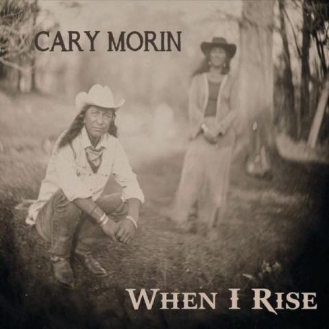 Cary Morin - When I Rise (2018)