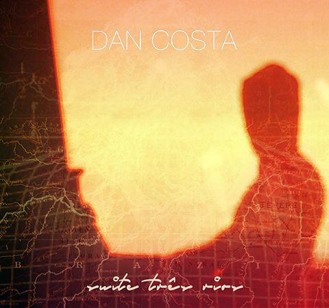 Dan Costa - Suite Três Rios (2017)