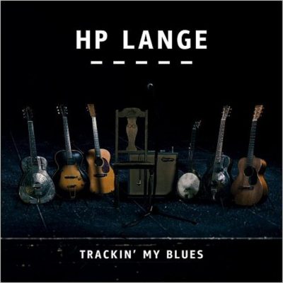 HP Lange - Trackin' My Blues (2018)