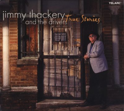 Jimmy Thackery & The Drivers - True Stories (2003)