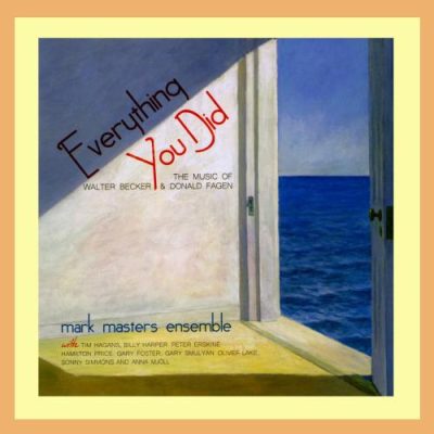 Mark Masters Ensemble - Everything You Did: The Music Of Walter Becker & Donald Fagen (2013)