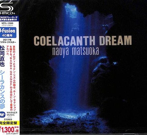 Naoya Matsuoka - Coelacanth Dream (1996/2017)