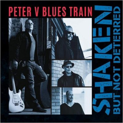 Peter V Blues Train - Shaken But Not Deterred (2018)