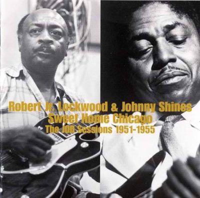 Robert Jr. Lockwood & Johnny Shines - Sweet Home Chicago (2001)
