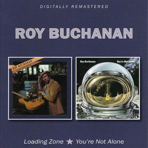 Roy Buchanan - Loading Zone / You're Not Alone (2017)