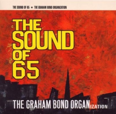 The Graham Bond Organization - The Sound Of '65 (2009)