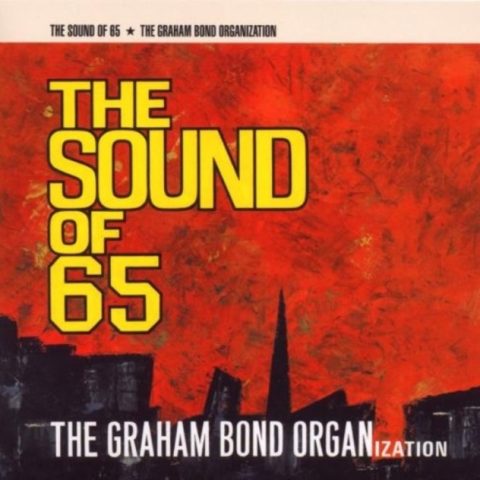 The Graham Bond Organization - The Sound Of '65 (2009)