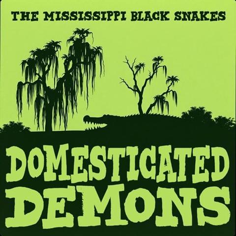 The Mississippi Black Snakes – Domesticated Demons (2025)