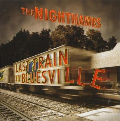 The Nighthawks - Last Train To Bluesville (2010)
