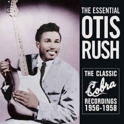 Otis Rush - The Essential Otis Rush: The Classic Cobra Recordings 1956-1958 (2000)