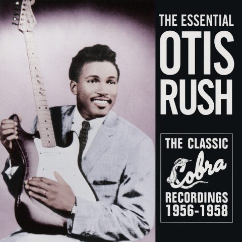 Otis Rush - The Essential Otis Rush: The Classic Cobra Recordings 1956-1958 (2000)