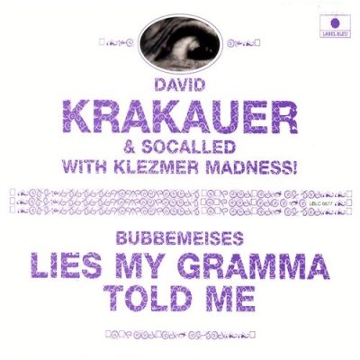 David Krakauer & Socalled with Klezmer Madness! - Bubbemeises: Lies My Gramma Told Me (2005)