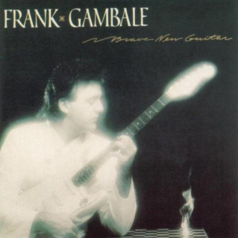 Frank Gambale - Brave New Guitar (1985/1998)
