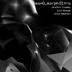 Jonathan Crossley, Carlo Mombelli, Jonno Sweetman - Son0_morph 01 : Trio (2021)
