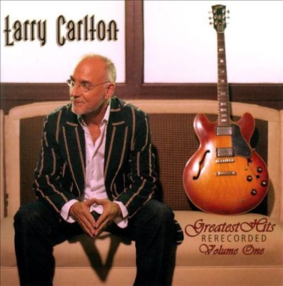 Larry Carlton - Greatest Hits Rerecorded, Vol. 1 (2007)
