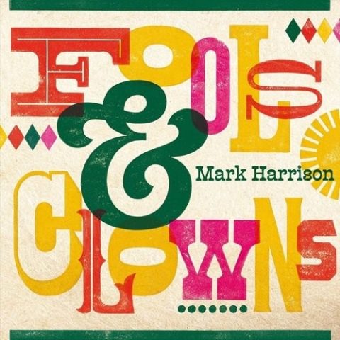 Mark Harrison - Fools & Clowns (2024)
